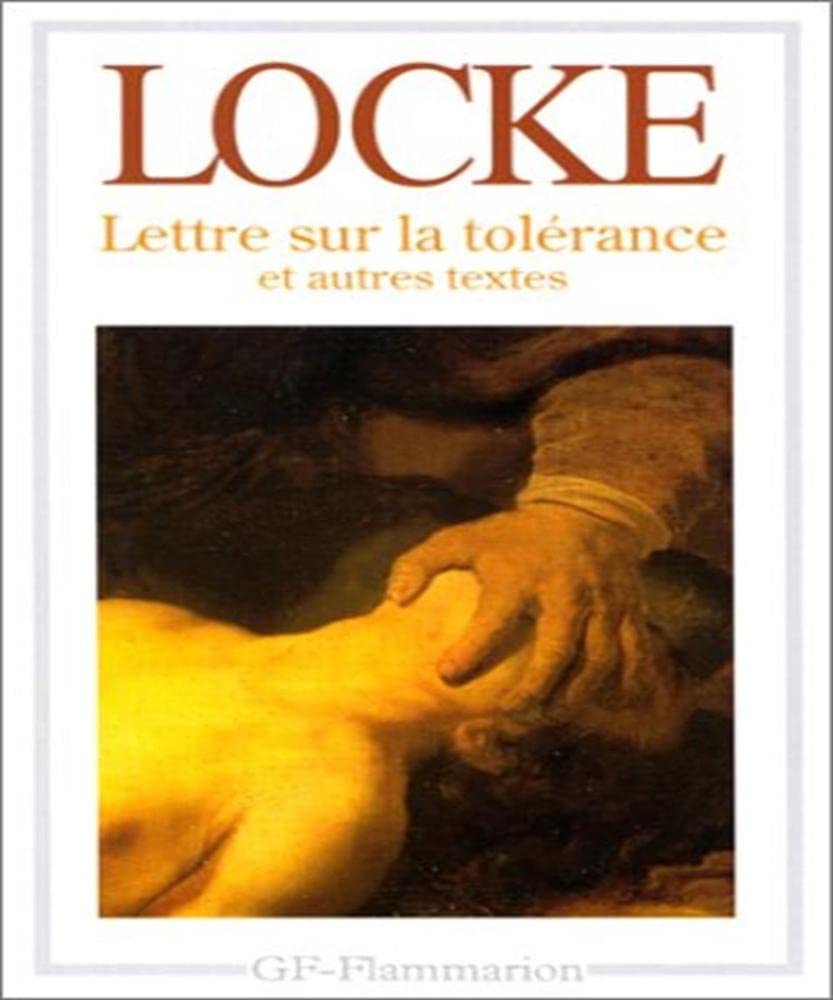 Lettre sur la tolerance (1686) et autres textes: ESSAI SUR LA TOLERANCE (1667), SUR LA DIFFERENCE ENTRE POUVOIR ECCLESIASTIQUE ET 9782080706867