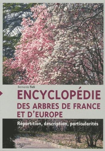 Encyclopédie des arbres de France et d'Europe: Répartition, description, particularités 9782732895451