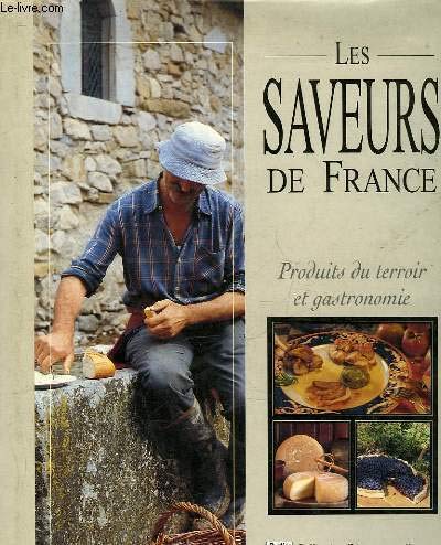 Les saveurs de France: Produits du terroir et gastronomie 9782840381389