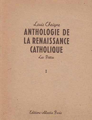 Anthologie de la renaissance catholique les poètes tome premier 