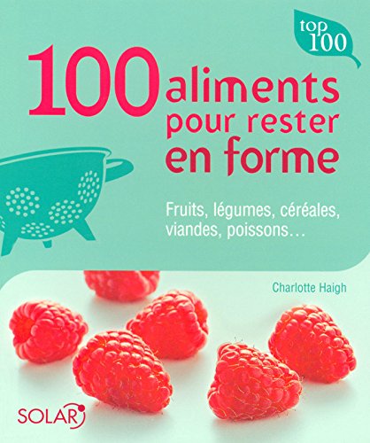100 aliments pour rester en forme 9782263042997