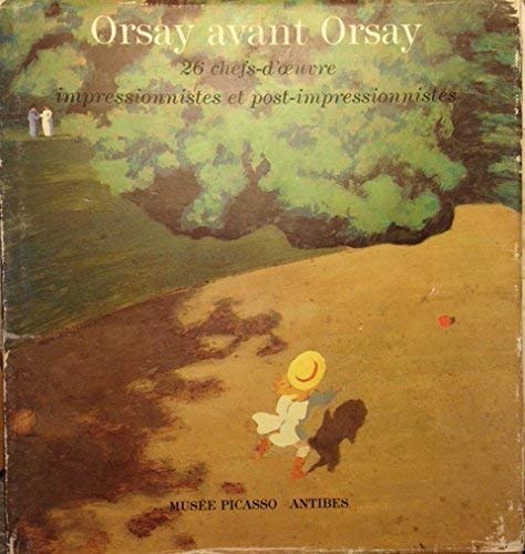 Orsay avant Orsay: 26 chefs-d'oeuvre impressionnistes et post-impressionnistes (French Edition) 9782905723000