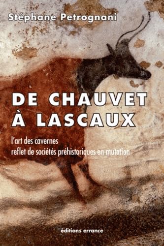 De Chauvet à Lascaux: l'art des cavernes, reflet de sociétés préhistoriques en mutation 9782877725255