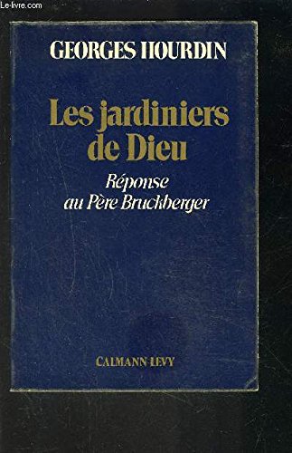 Les jardiniers de dieu / réponse au pere bruckberger 9782702100233