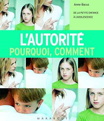 L'autorité, pourquoi, comment: De la petite enfance à l'adolescence 9782501043731