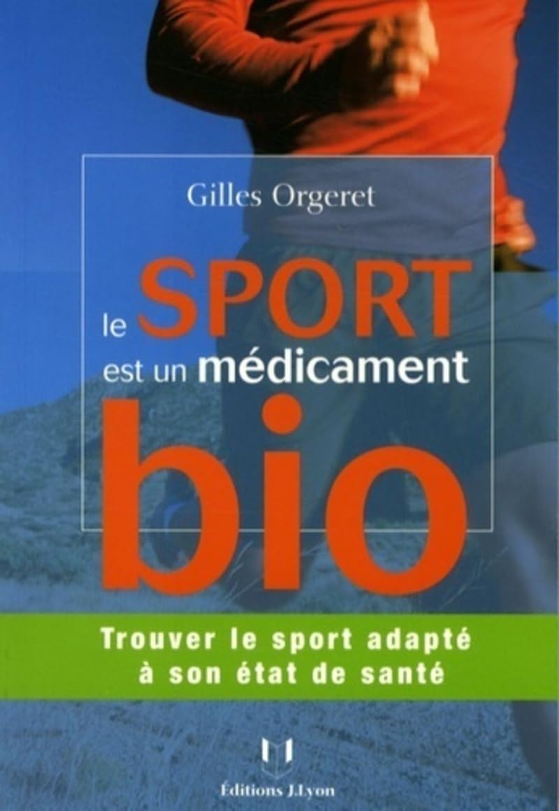 Le sport est un medicament bio ! - Trouver le sport adapté à son état de santé 9782843191800