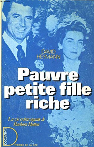 Pauvre petite fille riche : la vie extravagante de barbara hutton 9782258019508