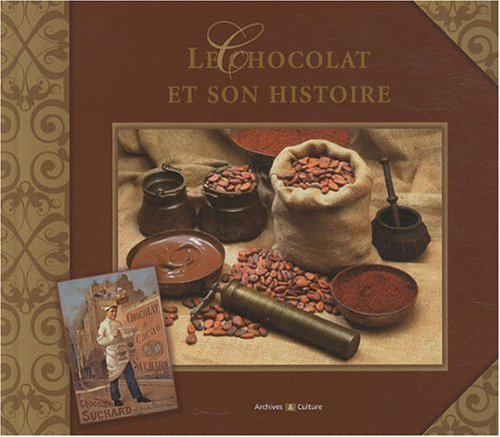 Le chocolat et son histoire: L'histoire du chocolat 9782350771595