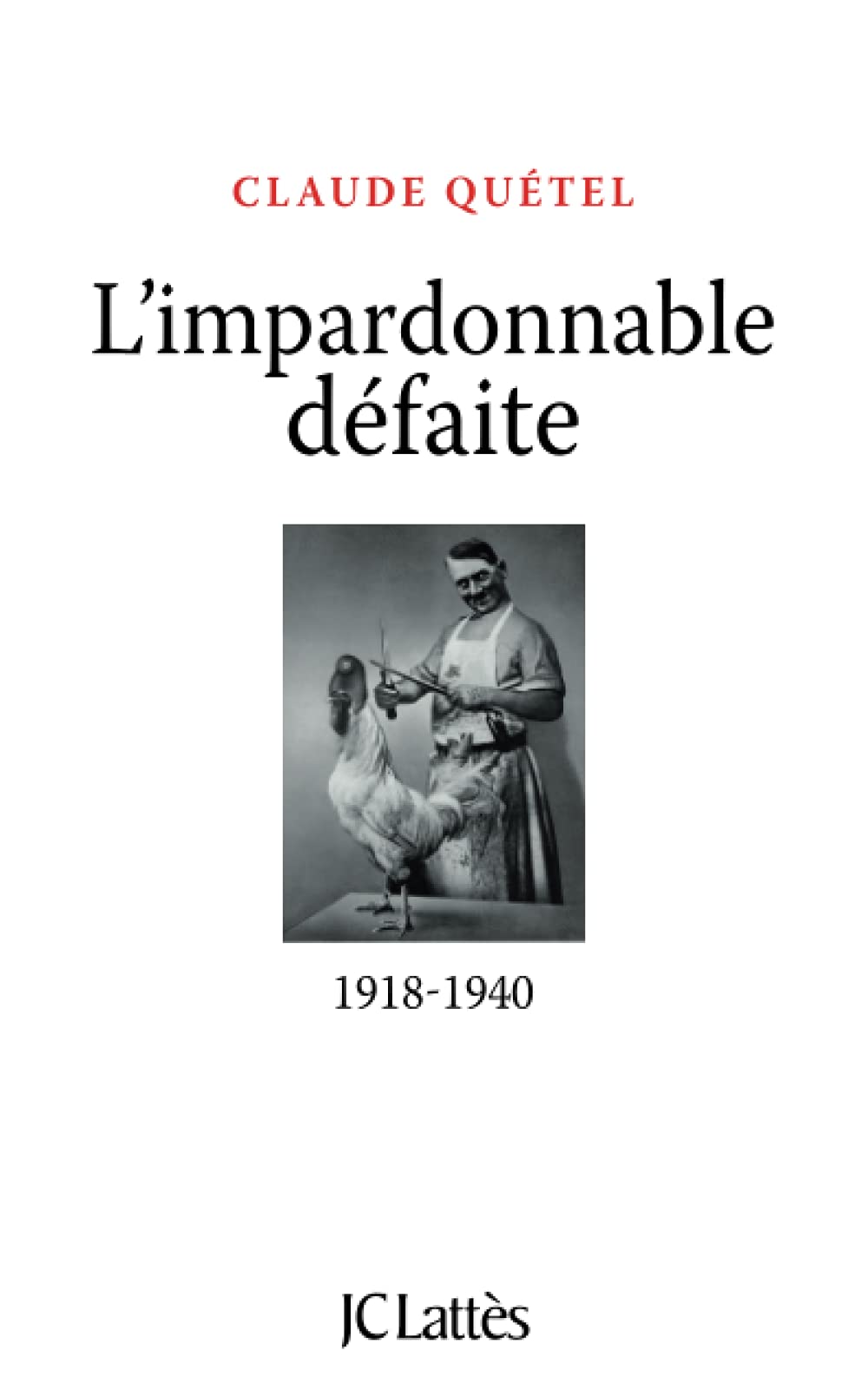 L'impardonnable défaite : 1918-1940 9782709633383