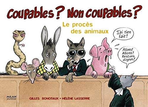 Coupables ? Non coupables ?: Le procès des animaux 9782745925459