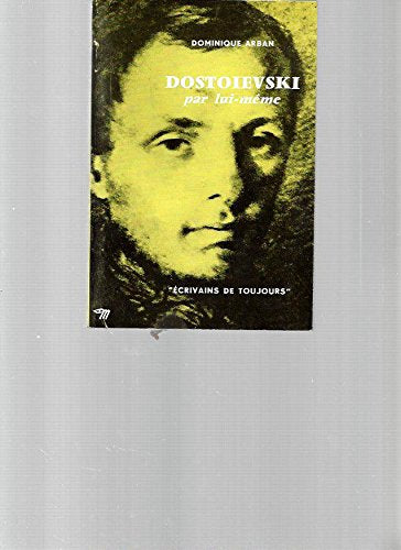 DOSTOIEVSKI PAR LUI-MEME. 