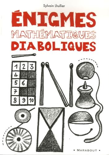 Enigmes mathématiques diaboliques: 65 Enigmes pour faire travailler sa tête ! 9782501049573