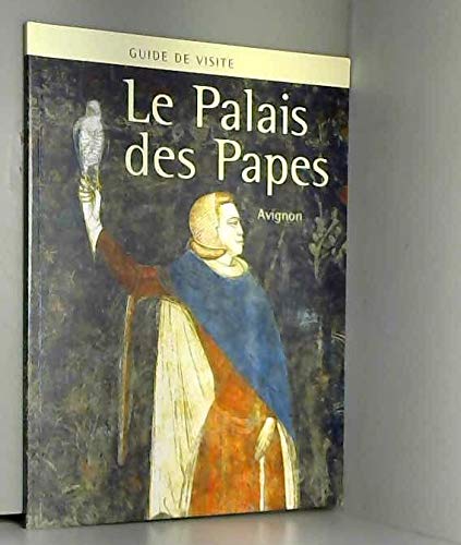 Le Palais Des Papes Avignon - Guide De Visite 9782840800637