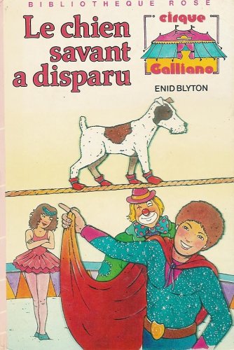 Le chien savant à disparu : Série : Cirque Galliano : Collection : Bibliothèque rose cartonnée & illustrée 9782010085130