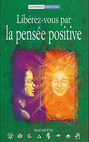 Libérez-vous par la pensée positive 9782012363243