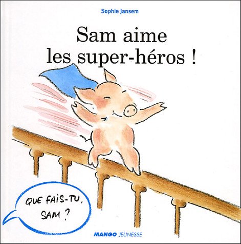 SAM AIME LES SUPERS-HEROS ! 9782740419342