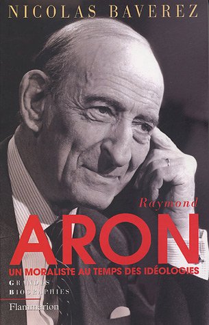 Raymond Aron: Un moraliste au temps des idéologies 9782082104944