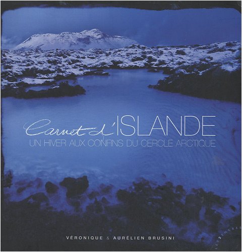 Carnet d'Islande: Un hiver aux confins du cercle arctique 9782351681015