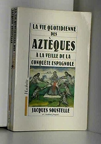 La Vie quotidienne des Aztèques à la veille de la conquête espagnole 9782010153396