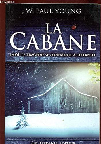 LA CABANE.LA OU LA TRAGEDIE SE CONFRONTE A L'ETERNITE 9782286053819
