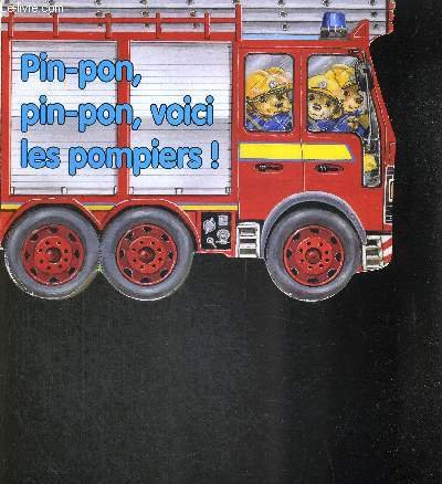 PIN PON PIN PON VOICI LES POMPIERS ! 9782754203456