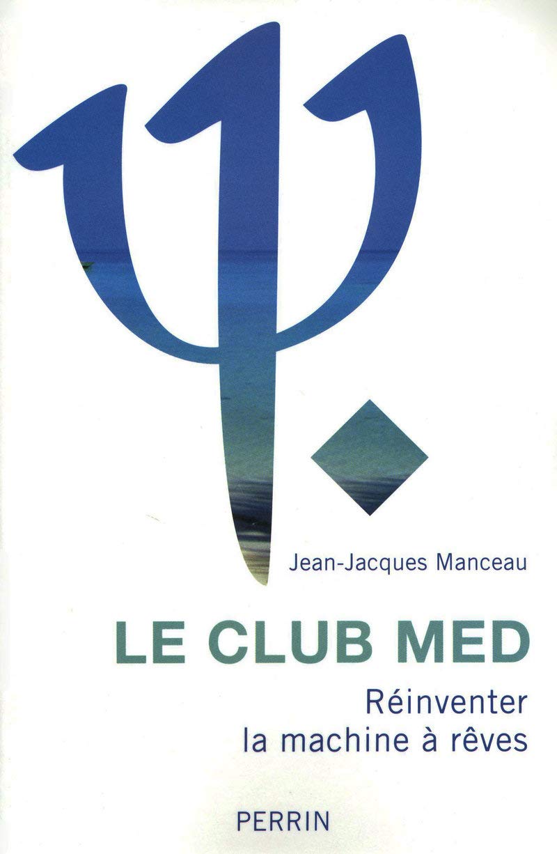 Le Club Med: Réinventer la machine à rêves 9782262033033
