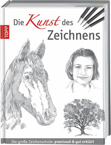Die Kunst des Zeichnens: Die große Zeichenschule: praxisorientiert und gut erklärt 9783772460623