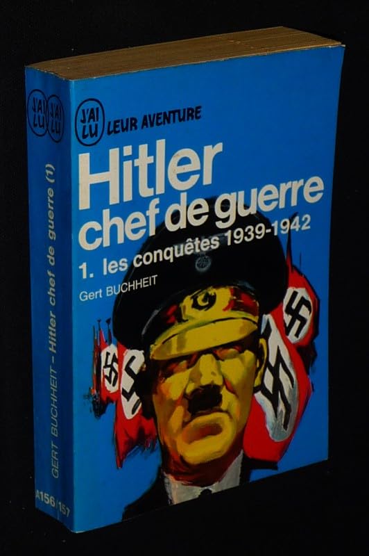 Gert Buchheit. Hitler chef de guerre : EHitler, der Feldherre... Traduit de l'allemand par Jacques Mordal et Robert Delort 