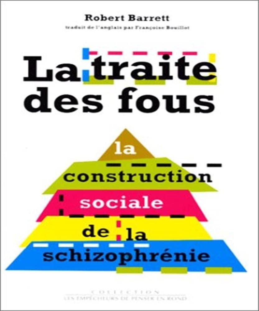 La traite des fous : la construction sociale de la schizophrénie 9782843240188