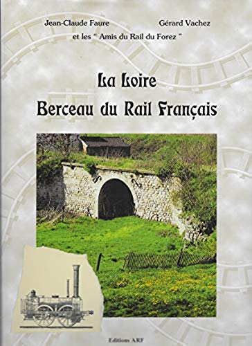 La Loire, berceau du rail français 9782951560604
