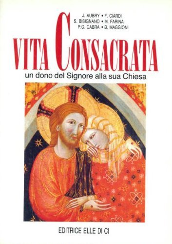 Vita consacrata, un dono del Signore alla sua Chiesa 9788801103113