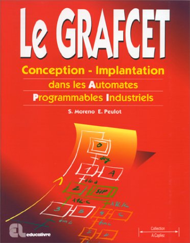 LE GRAFCET: Conception-Implantation dans les Automates Programmables Industriels, 9782713516405