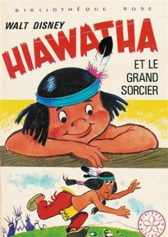 Hiawatha et le grand sorcier : Collection : Bibliothèque rose cartonnée 9782010018787