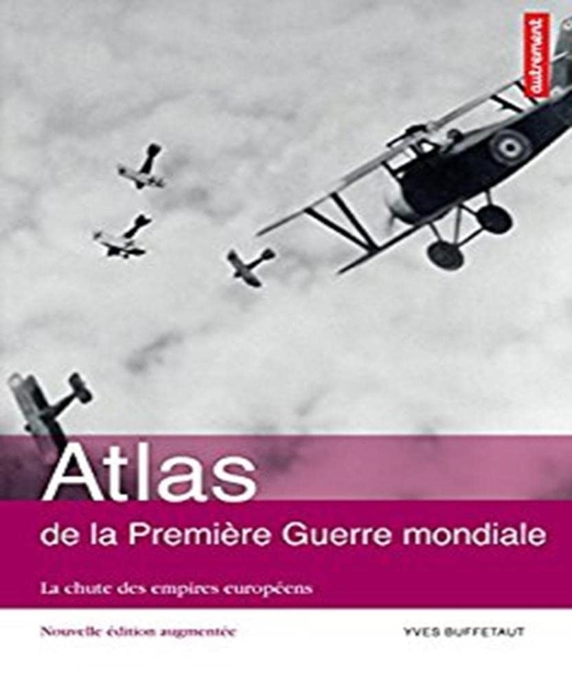 Atlas de la Première Guerre mondiale: La chute des empires européens 9782746736153