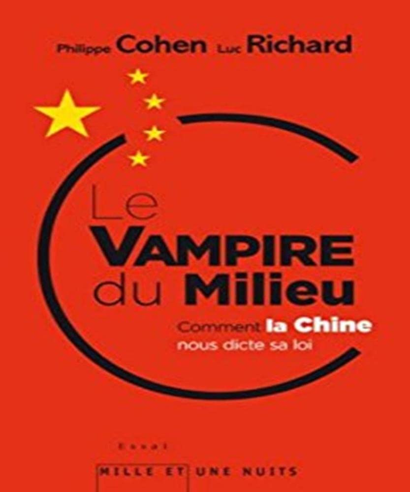 LE VAMPIRE DU MILIEU: Comment la Chine nous dicte sa loi 9782842059859