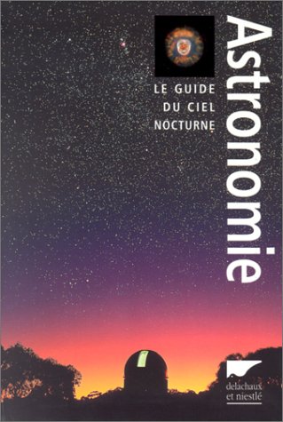 L'Astronomie : Le Guide du ciel nocturne 9782603012918