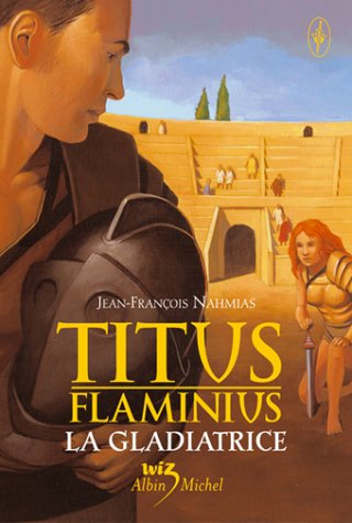 Titus Flaminius, tome 2 : La Gladiatrice 9782226140890