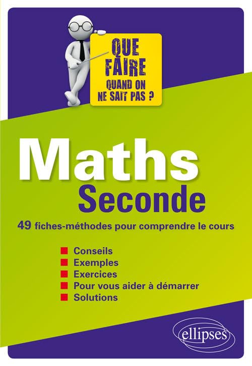 Maths 2de Que faire quand on ne sait pas ?: 49 fiches-méthodes pour comprendre le cours 9782340012189