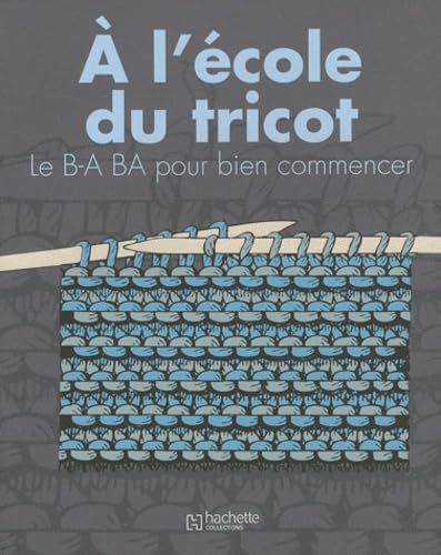 A l'école du tricot: Le B-A BA pour bien commencer 9782013304047