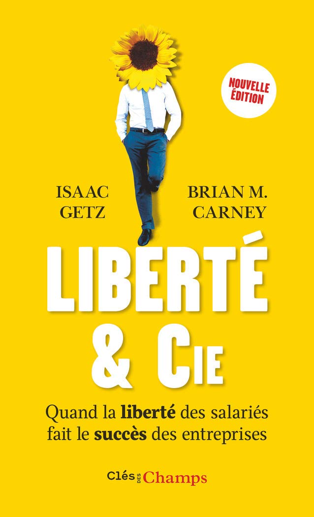 Liberté & cie : Quand la liberté des salariés fait le succès des entreprises 9782081379510