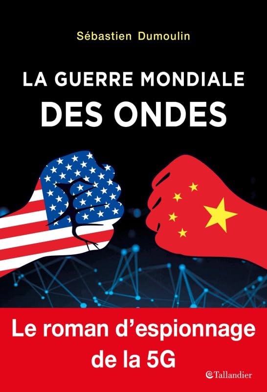 La guerre mondiale des ondes: LE ROMAN D'ESPIONNAGE DE LA 5G 9791021046795