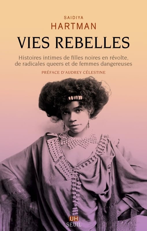 Vies rebelles: Histoires intimes de filles noires en révolte, de radicales queers et de femmes dangereuses 9782021496949