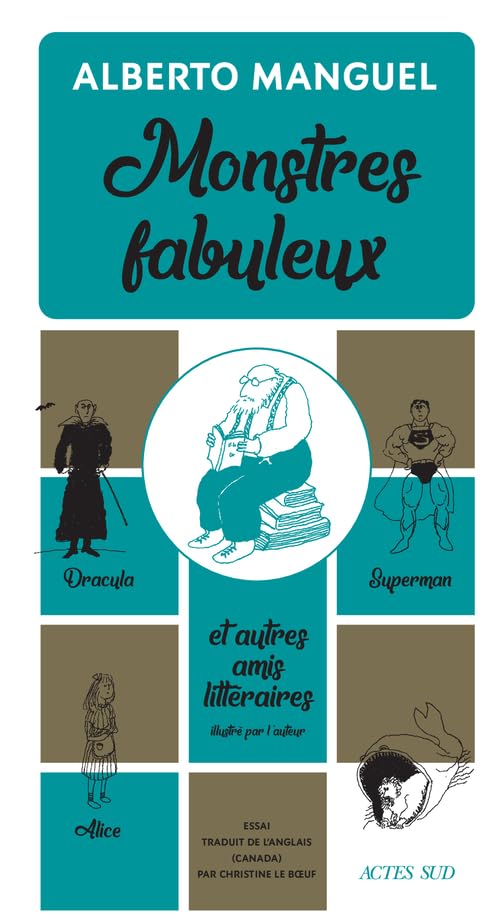 Monstres fabuleux: Dracula, Alice, Superman, et autres amis littéraires 9782330133870