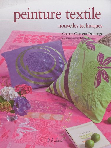 Peinture textile : Nouvelles techniques 9782350321660