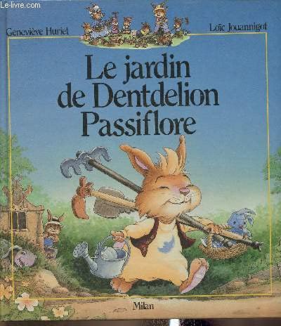 La Famille Passiflore : Le Jardin de Dentdelion Passiflore 9782867263262