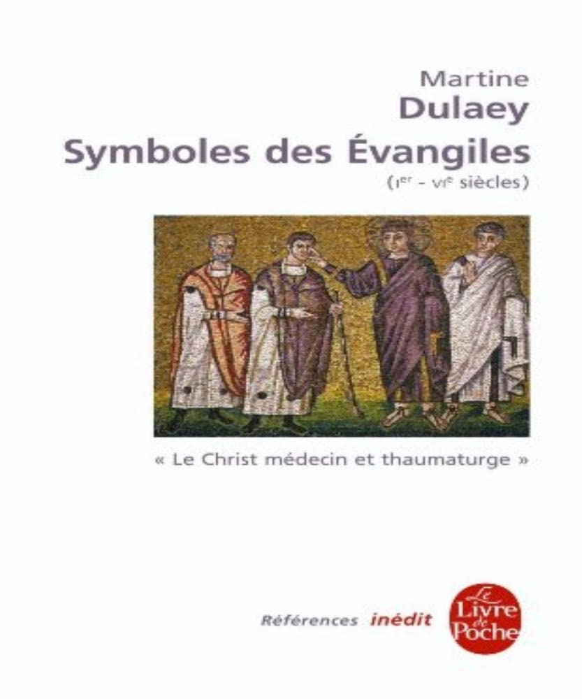 Symboles des évangiles (Ier-VIe siècles) : Le Christ médecin et thaumaturge 9782253122555