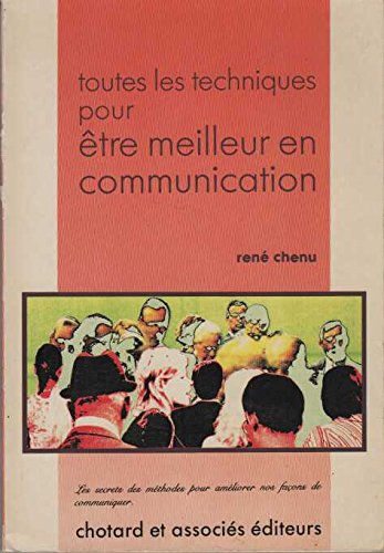 Toutes les techniques pour être meilleur en communication : les secrets des methodes pour ameliorer 9782712702465