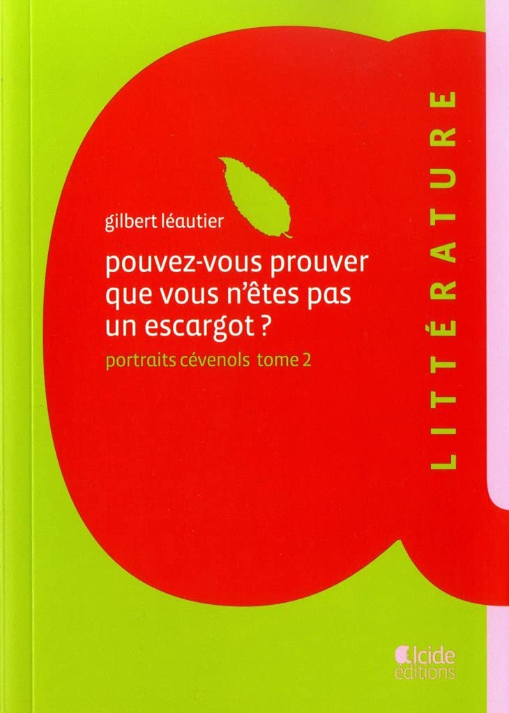 Pouvez-vous prouver que vous n'êtes pas un escargot ? : Portraits cévenols tome 2 9782952154871