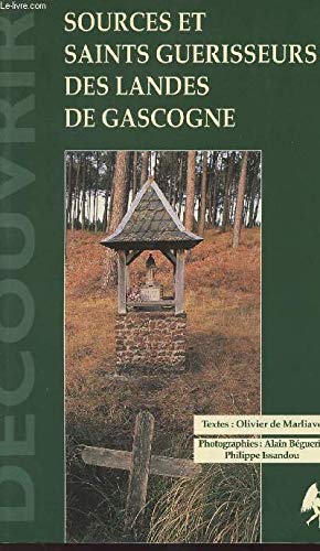 Sources et saints guerisseurs des landes de gascogne 9782907202411