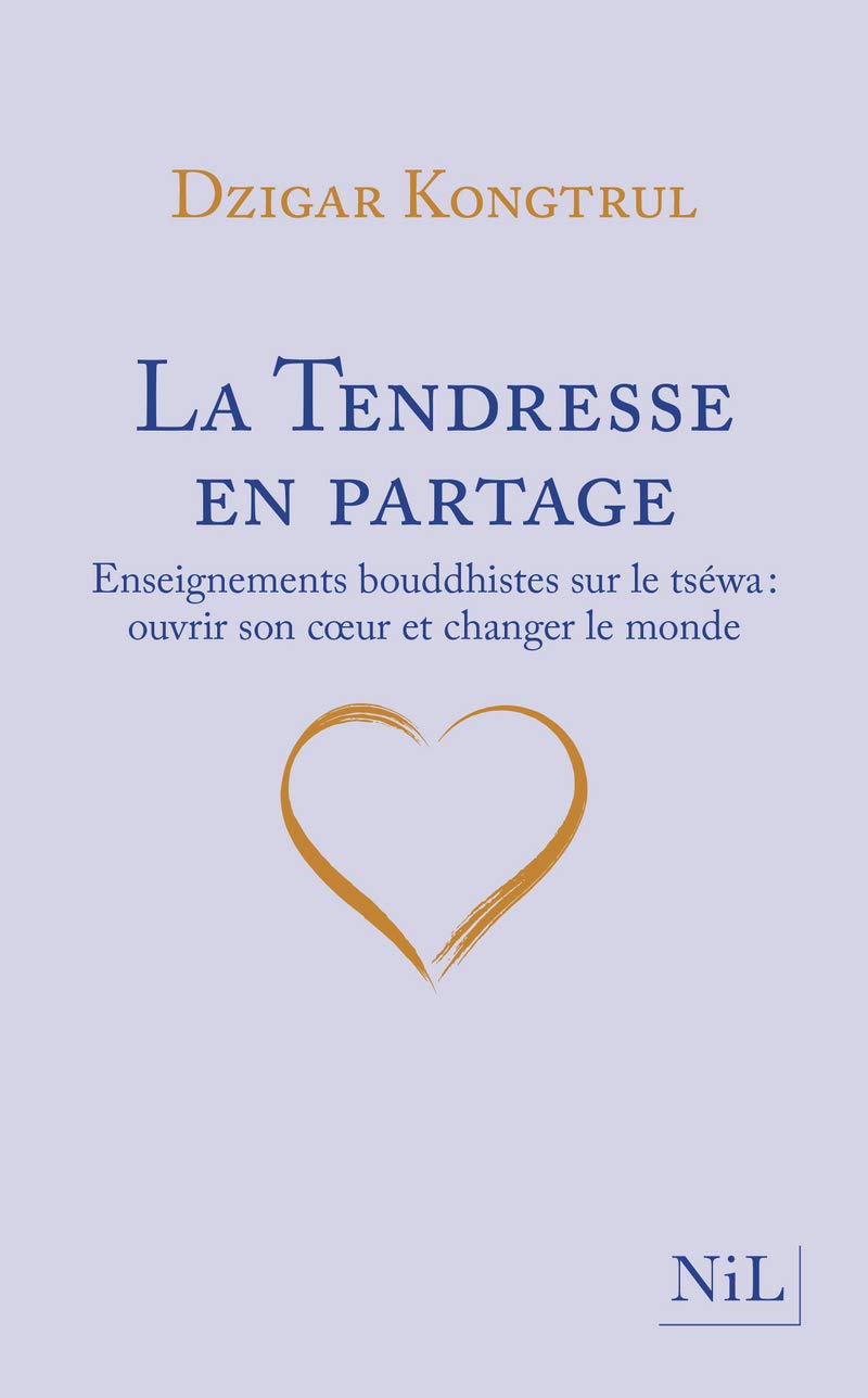 La Tendresse en partage - Enseignements bouddhistes sur le tséwa 9782378910587